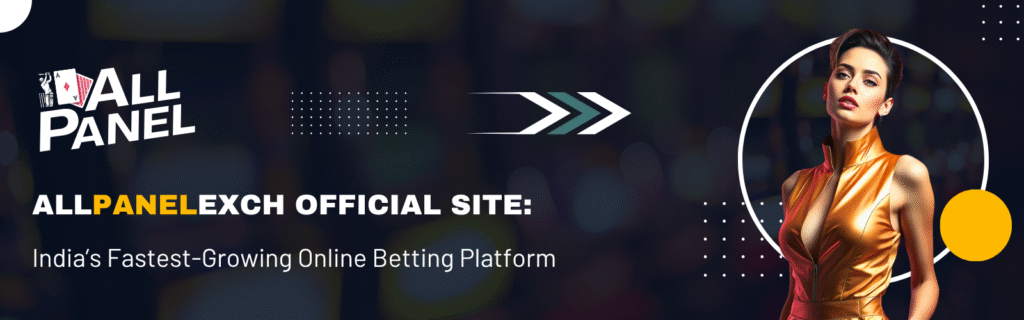 AllPanelExch Official Site: India’s Betting Platform