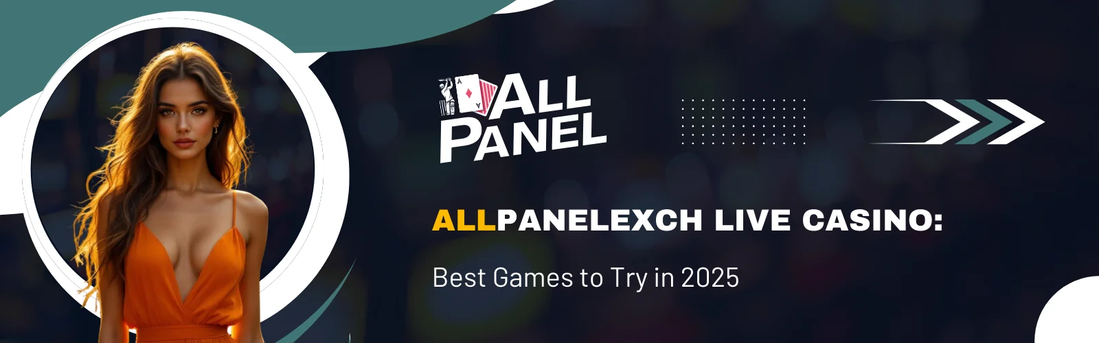 AllPanelexch Live Casino: Best Games to Try in 2026