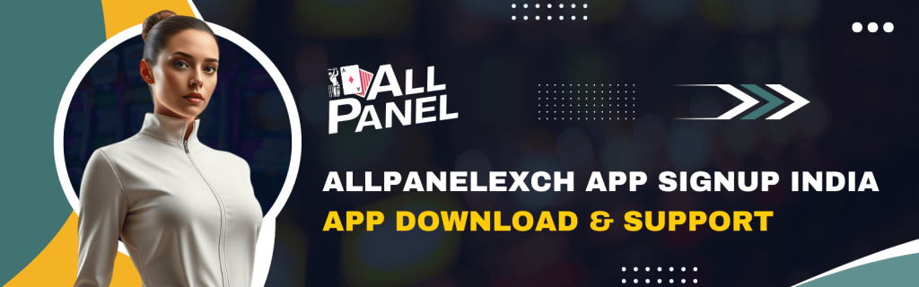 AllPanelexch App Signup India – App Download & Support